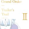 Fate/Grand Order Trailer's Trail Ⅱ created by A-1 Pictures